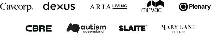 Trusted by leading organisations across Australia including Cavcorp, Dexus, Aria Living, Mirvac, Plenary, CBRE, Autism Queensland, Slaite, and Mary Lane Brisbane