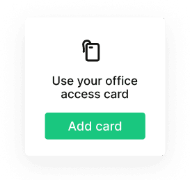 Use your office access card interface with Add card button for credential flexibility