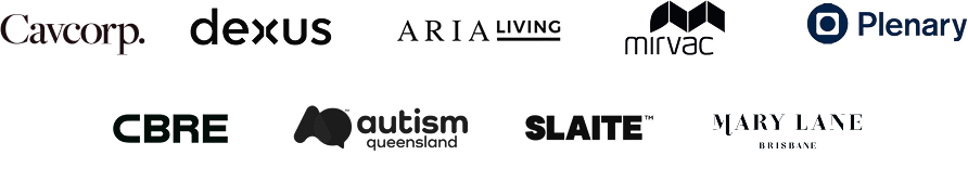 Trusted by leading organisations across Australia including Cavcorp, Dexus, Aria Living, Mirvac, Plenary, CBRE, Autism Queensland, Slate, and Mary Lane Brisbane