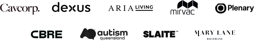 Trusted by leading organisations across Australia including Cavcorp, Dexus, Aria Living, Mirvac, Plenary, CBRE, Autism Queensland, Slaite, and Mary Lane Brisbane