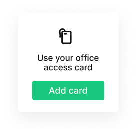Use your office access card interface with Add card button for credential flexibility